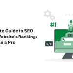 The Ultimate Guide To Boost Your Website’s Rankings Like a Pro With SEO